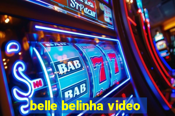 belle belinha video